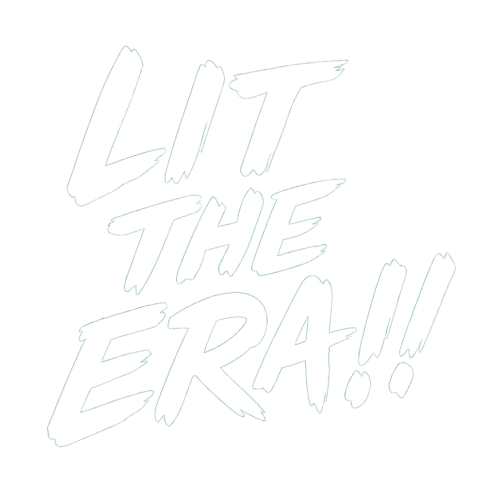 LIT THE ERA!!